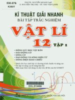 Kĩ thuật giải nhanh bài tập trắc nhiệm vật lí 12. - T.1