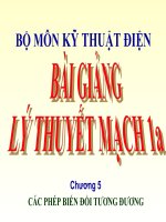 BÀI GIẢNG LÝ THUYẾT MẠCH 1A -CHƯƠNG 5 CÁC PHÉP BIẾN ĐỔI TƯƠNG ĐƯƠNG