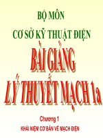 BÀI GIẢNG LÝ THUYẾT MẠCH 1A - CHƯƠNG 1 KHÁI NIỆM CƠ BẢN VÊ MẠCH ĐIỆN