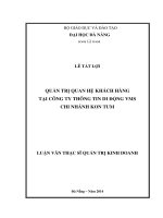 Luận văn thạc sĩ quản trị quan hệ khách hàng tại công ty thông tin di động VMS chi nhánh kon tum
