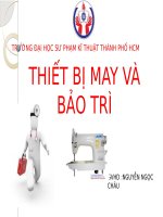 BÁO CÁO MÔN THIẾT BỊ MAY VÀ BẢO TRÌ - NỘI DUNG TÌM HIỂU VỀ MÁY MAY MỘT KIM