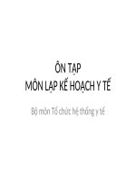 ÔN TẬP MÔN LẬP KẾ HOẠCH Y TẾ - BỘ MÔN TỔ CHỨC HỆ THỐNG Y TẾ, ĐẠI HỌC Y TẾ CÔNG CỘNG