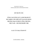 Nâng cao năng lực cạnh tranh về huy động vốn tiền gửi tại Ngân hàng TMCP công thương Việt Nam chi nhánh Bến Tre