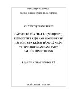 CÁC YẾU TỐ CỦA CHẤT LƯỢNG DỊCH VỤ TIỀN GỬI TIẾT KIỆM ẢNH HƯỞNG ĐẾN SỰ HÀI LÒNG CỦA KHÁCH HÀNG CÁ NHÂN  TRƯỜNG HỢP NGÂN HÀNG THƯƠNG MẠI CỔ PHẦN SÀI GÒN CÔNG THƯƠNG.PDF