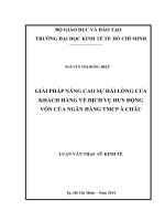 GIẢI PHÁP NÂNG CAO SỰ HÀI LÒNG CỦA KHÁCH HÀNG VỀ DỊCH VỤ HUY ĐỘNG VỐN CỦA NGÂN HÀNG THƯƠNG MẠI CỔ PHẦN Á CHÂU.PDF