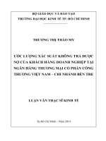 ƯỚC LƯỢNG XÁC SUẤT KHÔNG TRẢ ĐƯỢC NỢ CỦA KHÁCH HÀNG DOANH NGHIỆP TẠI NGÂN HÀNG TMCP CÔNG THƯƠNG VIỆT NAM CHI NHÁNH BẾN TRE.PDF