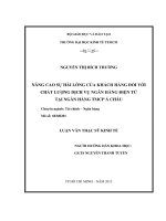 NÂNG CAO SỰ HÀI LÒNG CỦA KHÁCH HÀNG ĐỐI VỚI CHẤT LƯỢNG DỊCH VỤ NGÂN HÀNG ĐIỆN TỬ TẠI NGÂN HÀNG TMCP Á CHÂU  LUẬN VĂN THẠC SĨ.PDF