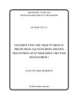Luận văn Giải pháp tăng thu nhập từ dịch vụ phi tín dụng tại ngân hàng TMCP xuất nhập khẩu Việt Nam sở giao dịch 1