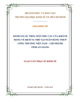 ĐÁNH GIÁ SỰ THỎA MÃN NHU CẦU CỦA KHÁCH HÀNG VỀ DỊCH VỤ THẺ TẠI NGÂN HÀNG THƯƠNG MẠI CỔ PHẦN CÔNG THƯƠNG VIỆT NAM - CHI NHÁNH TỈNH AN GIANG.PDF