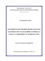 GIẢI PHÁP GIẢM CHI PHÍ CHUỖI CUNG ỨNG SẢN PHẨM TIVI VÀ MÀN HÌNH VI TÍNH CỦA CÔNG TY TNHH ĐIỆN TỬ SAMSUNG VINA.PDF