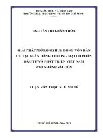 GIẢI PHÁP MỞ RỘNG HUY ĐỘNG VỐN DÂN CƯ TẠI NGÂN HÀNG TMCP ĐẦU TƯ VÀ PHÁT TRIỂN VIỆT NAM CHI NHÁNH SÀI GÒN LUẬN VĂN THẠC SĨ.PDF