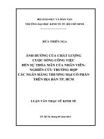 ẢNH HƯỞNG CỦA CHẤT LƯỢNG CUỘC SỐNG CÔNG VIỆC ĐẾN SỰ THỎA MÃN CỦA NHÂN VIÊN NGHIÊN CỨU TRƯỜNG HỢP CÁC NGÂN HÀNG THƯƠNG MẠI CỔ PHẦN TRÊN ĐỊA BÀN TP.HCM