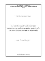 CÁC YẾU TỐ ẢNH HƯỞNG ĐẾN PHÁT TRIỂN INTERNET BANKING DÀNH CHO KHÁCH HÀNG CÁ NHÂN TẠI NGÂN HÀNG TMCP Á CHÂU.PDF