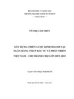 XÂY DỰNG CHIẾN LƯỢC KINH DOANH TẠI NGÂN HÀNG TMCP ĐẦU TƯ VÀ PHÁT TRIỂN VIỆT NAM - CHI NHÁNH CHỢ LỚN ĐẾN 2015.PDF