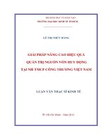 GIẢI PHÁP NÂNG CAO HIỆU QUẢ QUẢN TRỊ NGUỒN VỐN HUY ĐỘNG TẠI NH TMCP CÔNG THƯƠNG VIỆT NAM.PDF