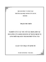 NGHIÊN CỨU CÁC YẾU TỐ TÁC ĐỘNG ĐẾN SỰ HÀI LÒNG CỦA KHÁCH HÀNG KHI SỬ DỤNG DỊCH VỤ ATM TRÊN ĐỊA BÀN THÀNH PHỐ VŨNG TÀU.PDF