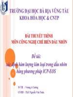 BÀI THUYẾT TRÌNH CÔNG NGHỆ CHẾ BIẾN dầu NHỜN   xác ĐỊNH hàm LƯỢNG KIM LOẠI