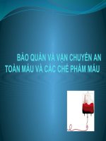 BẢO QUẢN VÀ VẬN CHUYỂN AN TOÀN MÁU VÀ CÁC CHẾ PHẨM MÁU