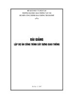 BÀI GIẢNG lập dự án CÔNG TRÌNH xây DỰNG GIAO THÔNG 