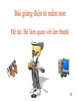 Bài giảng điện tử mầm non lớp Mầm đề tài Bé làm quen với âm thanh