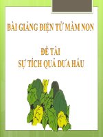 Bài giảng điện tử mầm non lớp Chồi đề tài Sự tích quả dưa hấu