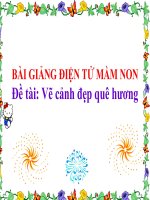Bài giảng điện tử mầm non lớp Chồi đề tài Vẽ cảnh đẹp quê hương