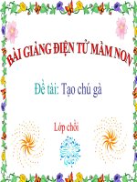Bài giảng điện tử mầm non lớp Chồi đề tài Tạo con gà