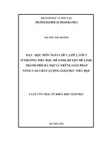 Dạy học môn toán lớp 1, lớp 2, lớp 3 ở trường tiểu học mê linh, huyện mê linh, thành phố hà nội và những giải pháp nâng cao chất lượng giáo dục tiểu học (LV01272)