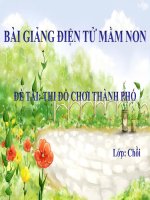 Bài giảng điện tử mầm non lớp Chồi đề tài Thi đồ chơi thành phố