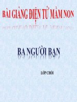 Bài giảng điện tử mầm non lớp Chồi đề tài Truyện Ba người bạn