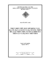 thực hiện tiêu bản mô động vật dạ cỏ, dạ lá sách và dạ tổ ong trên bò; gan trên thỏ; tuyến fabricius trên gà và dạ dày trên heo