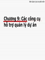 Bài giảng môn Quản lý dự án phần mềm  Chương 9: Các công cụ hỗ trợ quản lý dự án