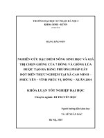 Nghiên cứu đặc điểm nông sinh học và giá trị chọn giống của 7 dòng và giống lúa được tạo ra bằng phương pháp gây đột biến thực nghiệm tại xã cao minh, phúc yên, vĩnh phúc trong vụ đông xuân 2014