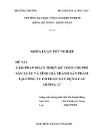 KHÓA LUẬN tốt NGHIỆP đề tài GIẢI PHÁP HOÀN THIỆN kế TOÁN CHI PHÍ sản XUẤT và TÍNH GIÁ THÀNH sản PHẨM tại CÔNG TY cổ PHẦN xây DỰNG cầu ĐƯỜNG 17