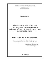 Khóa luận tốt nghiệp: Rèn luyện tư duy sáng tạo cho học sinh trung học phổ thông thông qua giải một số bài tập Đại số  Giải tích bằng nhiều cách
