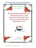 CHUYÊN ĐỀ CÔNG NGHỆ THÔNG TIN  MỘT SỐ HƯỚNG DẪN CỤ THỂ  GIÁO VIÊN SỬ DỤNG PHẦN MỀM  QUẢN LÍ HỌC SINH TIỂU HỌC  THEO THÔNG TƯ 30.
