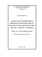 Đánh giá mức độ hình thành thói quen vệ sinh thân thể của trẻ lớp 4 tuổi ở trường mầm non hoa sen   vĩnh yên   vĩnh phúc