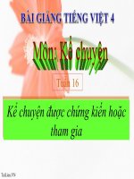 Bài giảng tiếng việt 4 tuần 16 bài kể chuyện   kể chuyện được chứng kiến hoặc tham gia 
