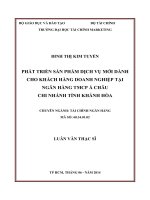 Luận văn thạc sĩ phát triển sản phẩm dịch vụ mới dành cho khách hàng doanh nghiệp tại ngân hàng TMCP á châu chi nhánh tỉnh khánh hòa 