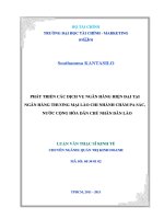 Phát triển các dịch vụ ngân hàng hiện đại tại ngân hàng thương mại lào, chi nhánh champasak, nước cộng hòa dân chủ nhân dân lào 