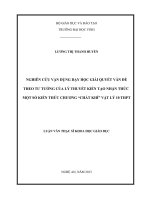 ghiên cứu vận dụng dạy học giải quyết vấn đề theo tư tưởng của lý thuyết kiến tạo nhận thức một số kiến thức chương Chất khí  vật lý 10 THPT