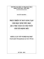 Khoá luận tốt nghiệpphát triển tư duy sáng tạo cho học sinh tiểu học qua việc giải các bài toán chuyển động đều 