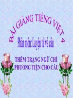 Bài giảng tiếng việt 4 tuần 34 bài luyện từ và câu   thêm trạng ngữ chỉ phương tiện cho câu 