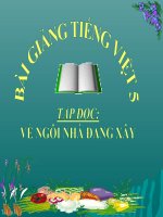 Bài giảng tiếng việt 5 tuần 15 bài tập đọc   về ngôi nhà đang xây 