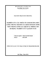 Nghiên cứu các nhân tố ảnh hưởng đến lòng trung thành của khách hàng sinh viên trong lĩnh vực dịch vụ thông tin di động nghiên cứu tại kon tum
