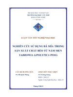 nghiên cứu sử dụng bã mía trong sản xuất chất béo từ nấm men yarrowia lipolytica po1g