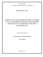 Nghiên cứu xây dựng mô hình tích hợp các mô hình quản lý ISO 9001 2008, ISO 14001 2004 và OHSAS 1800 2007 cho tổng công ty cổ phần dịch vụ kỹ thuật dầu khí việt nam  luận văn thạc sỹ 2015 
