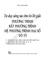 Tư duy sáng tạo tìm tòi lời giải phương trình bất phương trình hệ phương trình đại số vô tỷ