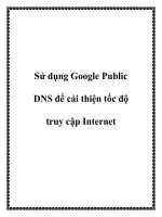 Sử dụng google public DNS để cải thiện tốc độ truy cập internet  3DNS (domain name sytem) là dịch vụ trực tuyến mà ánh xạ một địa chỉ web thành một đị