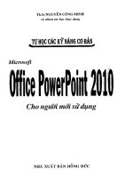 Ebook tự học các kỹ năng cơ bản microsoft office powerpoint 2010 cho người mới sử dụng  phần 1   ths  nguyễn công minh